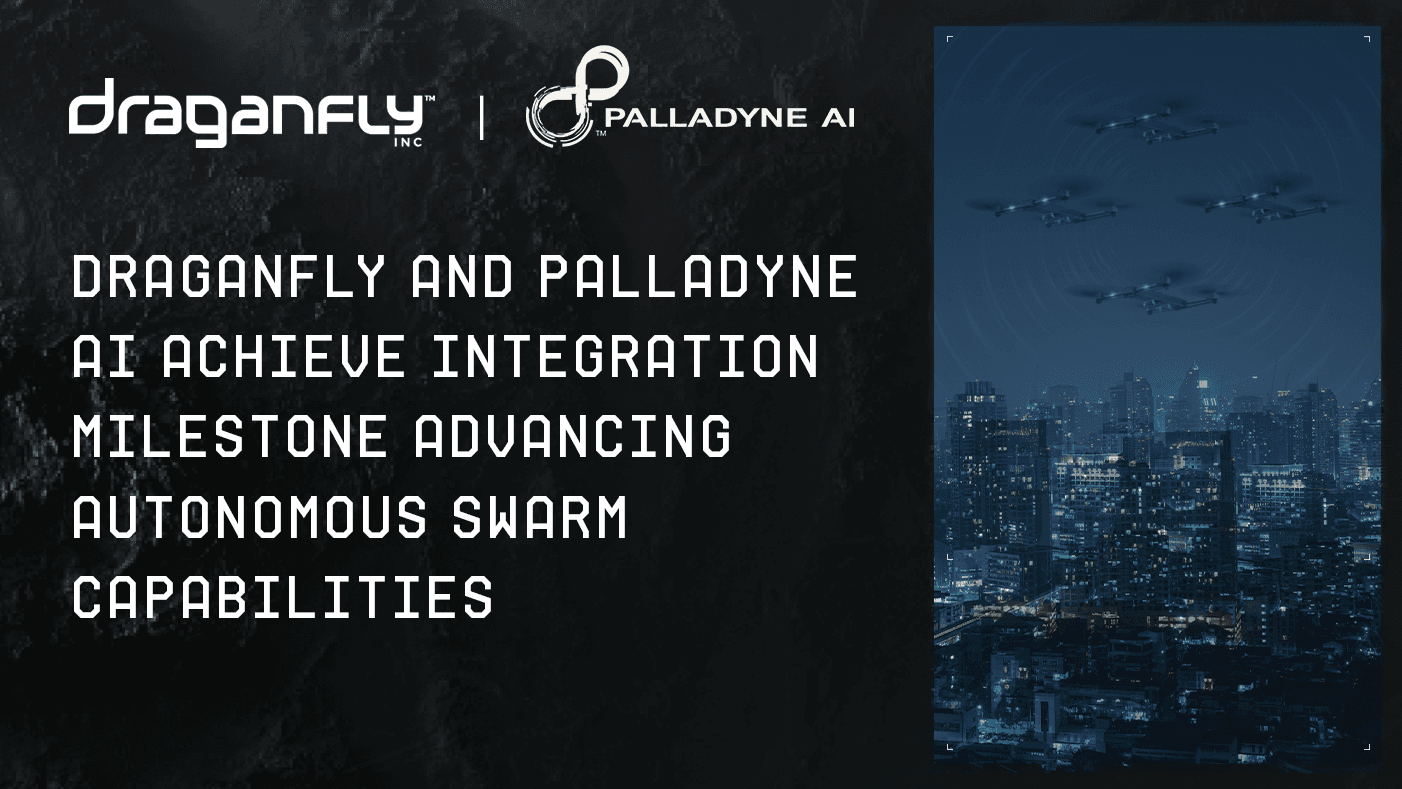Draganfly and Palladyne AI Achieve Integration Milestone Advancing Autonomous Swarm Capabilities - Draganfly (via draganfly.com)